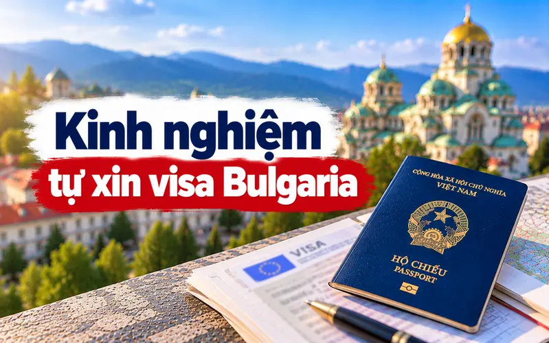 Kinh nghiệm tự xin visa Bulgaria hiệu quả