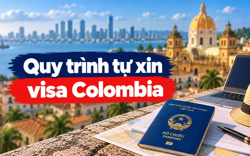 Hướng dẫn các bước tự xin visa Colombia