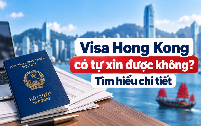 Tìm hiểu tổng quan tự xin visa Hong Kong có được không