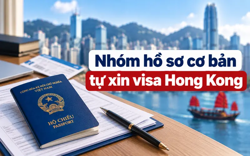 Nhóm hồ sơ cần chuẩn bị khi tự xin visa Hong Kong