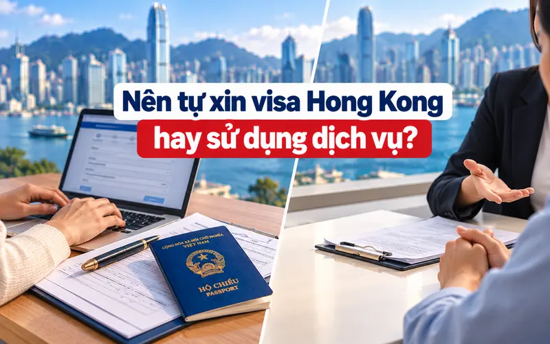 Gợi ý trường hợp nên tự xin visa Hong Kong hay sử dụng dịch vụ