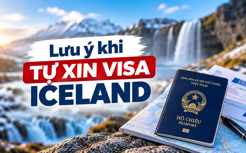 Lưu ý quan trọng khi tự xin visa Iceland