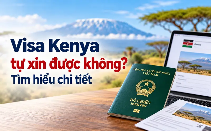 Tìm hiểu tự xin visa Kenya có được không