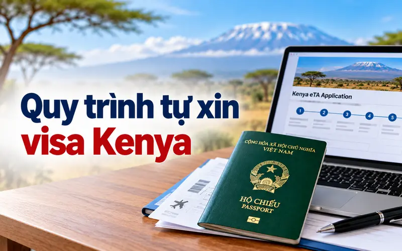 Hướng dẫn quy trình tự xin visa Kenya chi tiết