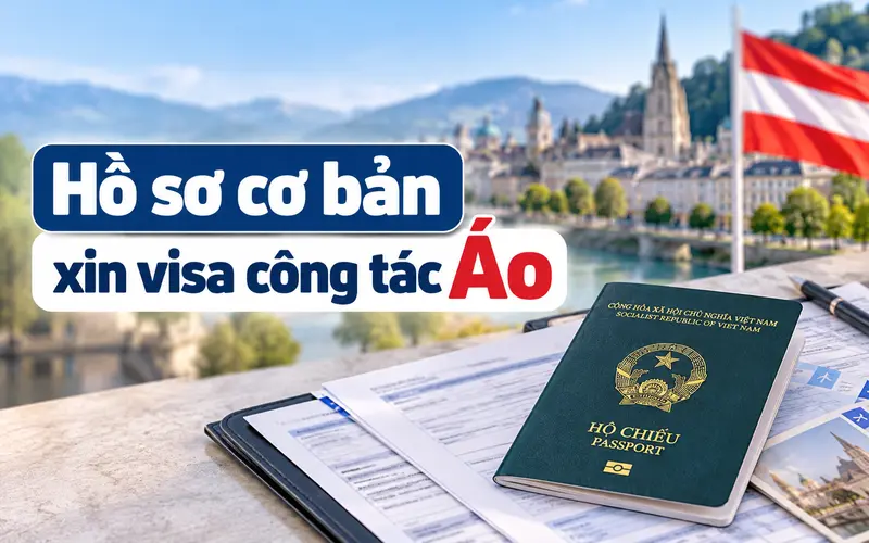 Hồ sơ cần chuẩn bị khi xin visa công tác Áo