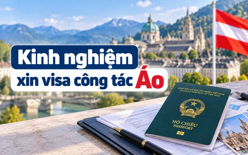 Kinh nghiệm xin visa công tác Áo hiệu quả