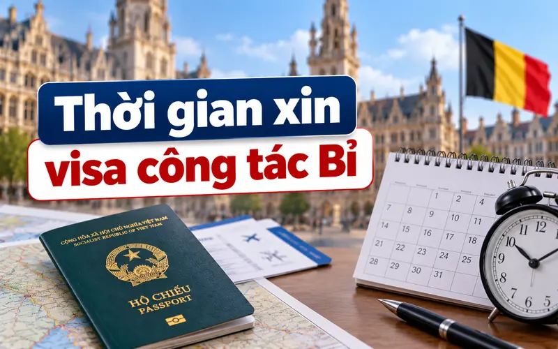 Cập nhật thời gian xin visa công tác Bỉ