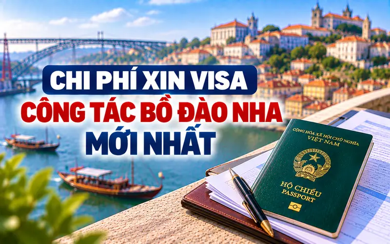 Tìm hiểu chi phí xin visa công tác Bồ Đào Nha