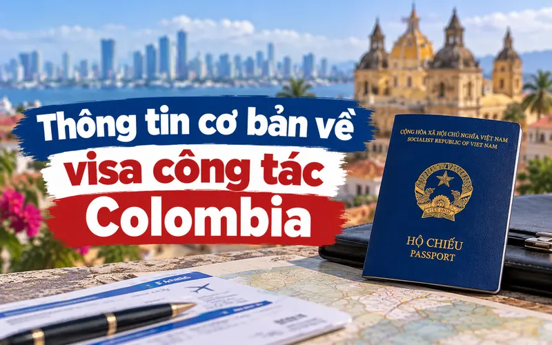 Những thông tin cần biết về visa công tác Colombia