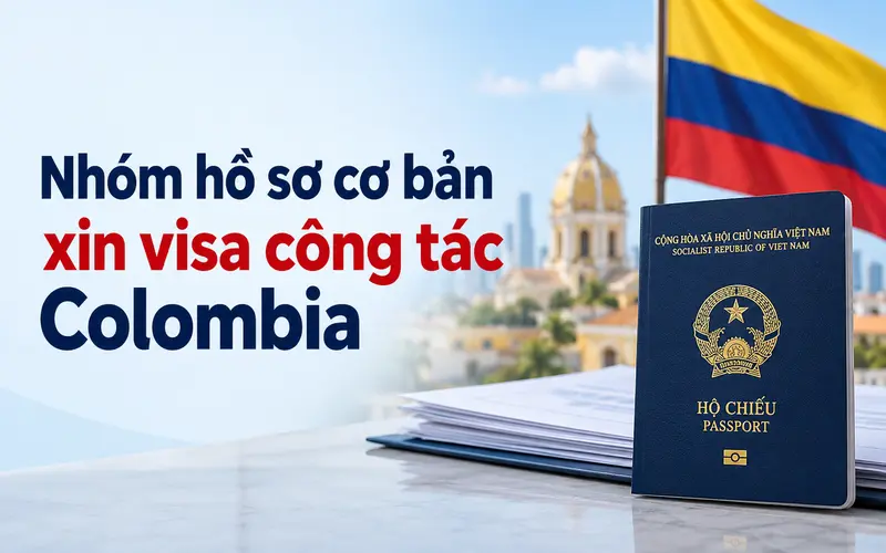Nhóm hồ sơ cần chuẩn bị khi xin visa công tác Colombia