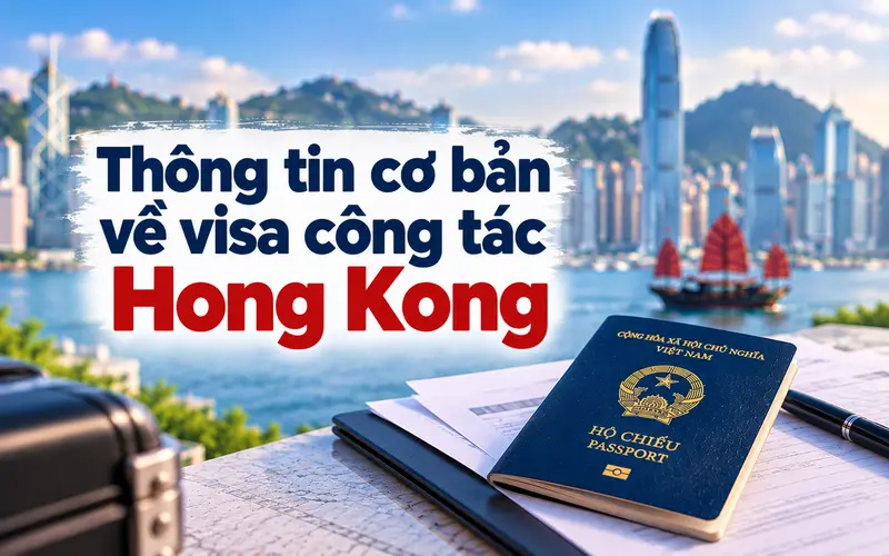 Những thông tin cần biết về visa công tác Hong Kong