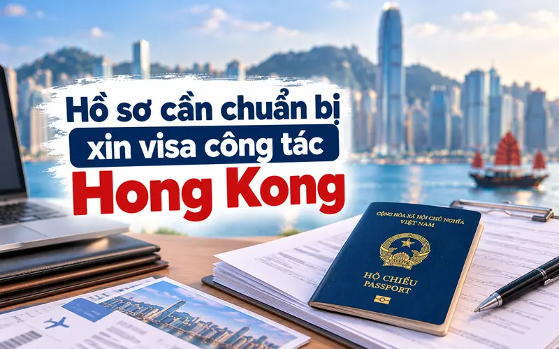 Nhóm hồ sơ cơ bản xin visa công tác Hong Kong