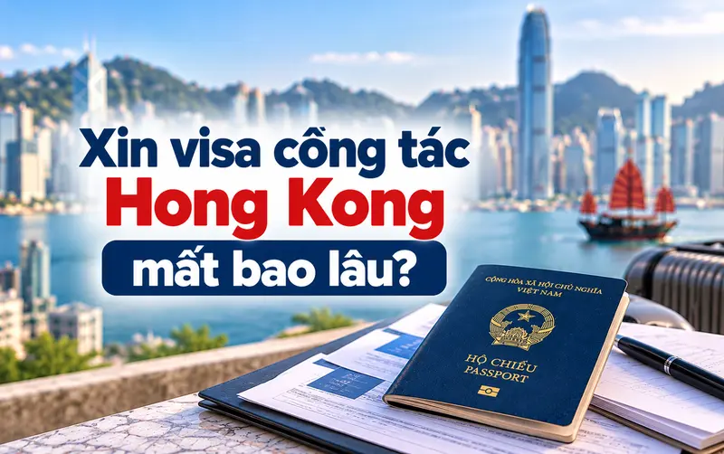 Cập nhật thời gian xin visa công tác Hong Kong