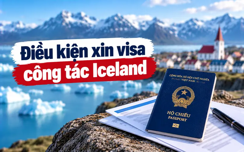 Cập nhật điều kiện xin visa công tác Iceland