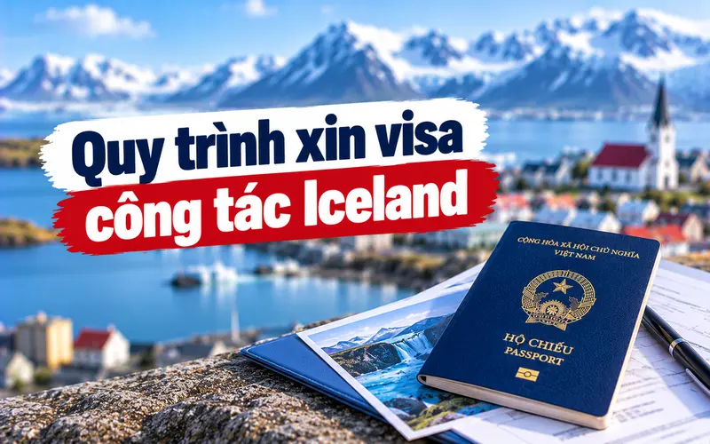 Hướng dẫn các bước xin visa công tác Iceland