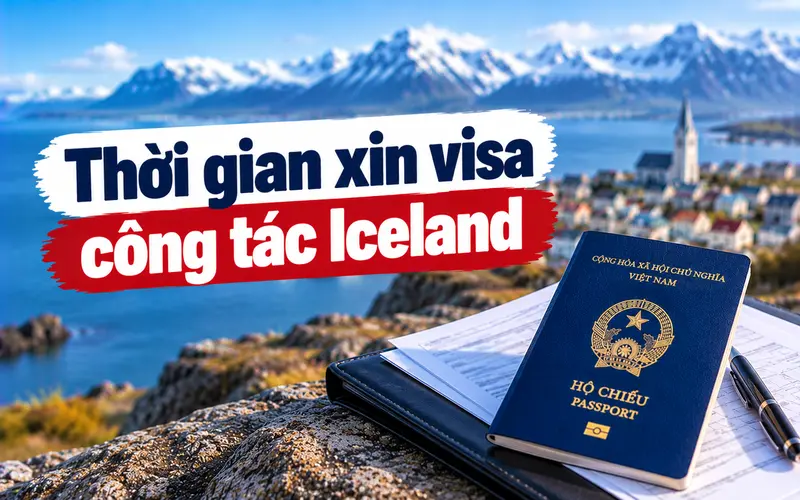 Tìm hiểu thời gian xin visa công tác Iceland