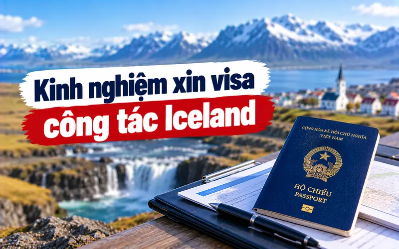 Kinh nghiệm xin visa công tác Iceland tối ưu
