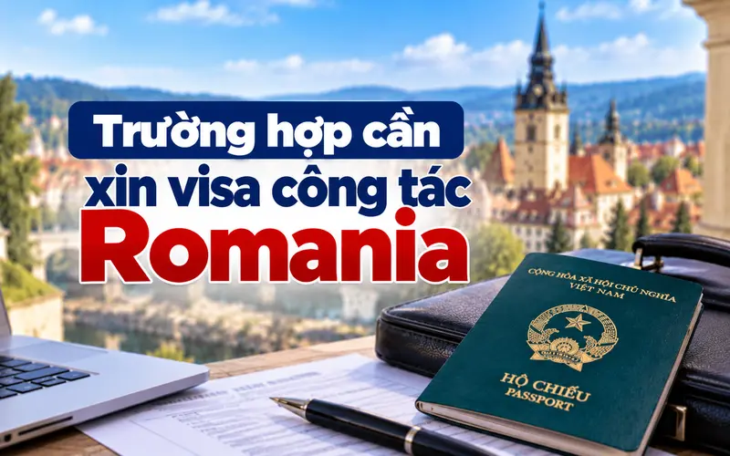 Cập nhật các trường hợp cần xin visa công tác Romania