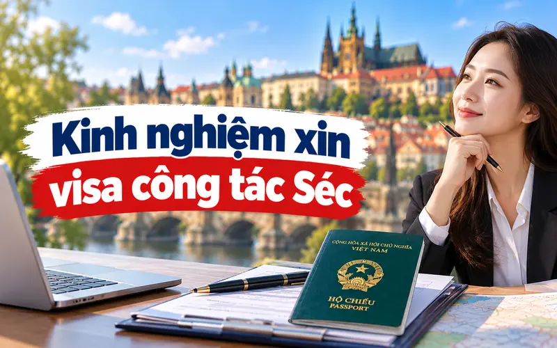 Kinh nghiệm xin visa công tác Séc hiệu quả