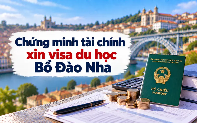 Cách chứng minh tài chính xin visa du học Bồ Đào Nha