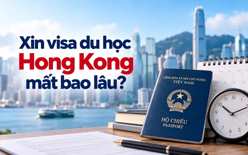 Tìm hiểu thời gian xin visa du học Hong Kong