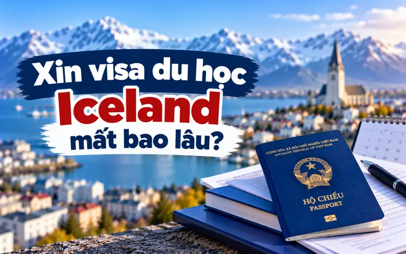 Cập nhật thời gian xin visa du học Iceland