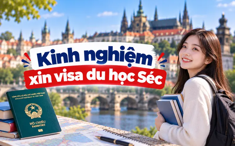 Kinh nghiệm xin visa du học Séc hiệu quả