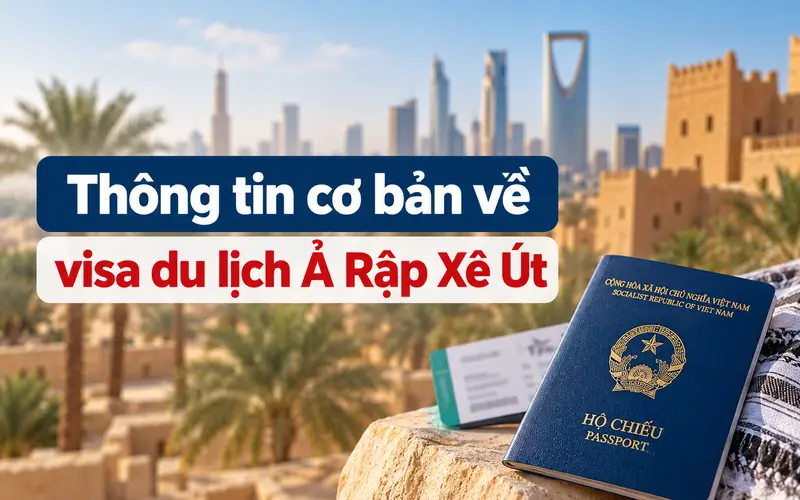 Những thông tin cần biết về visa du lịch Ả Rập Xê Út