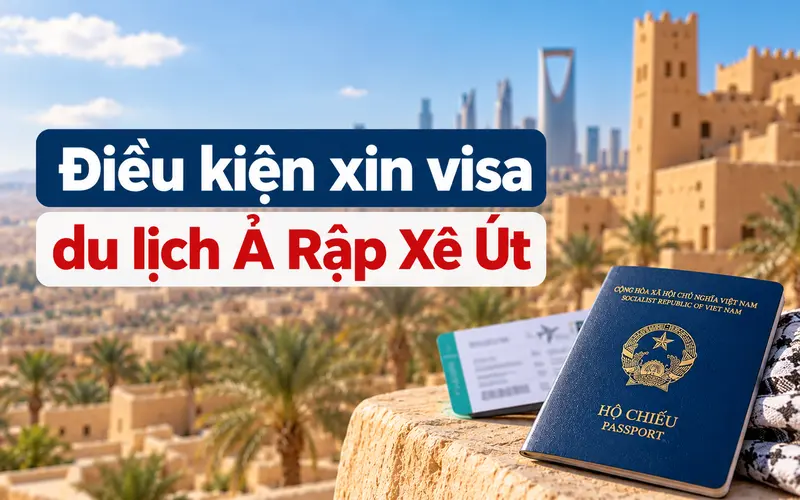 Cập nhật điều kiện xin visa du lịch Ả Rập Xê Út