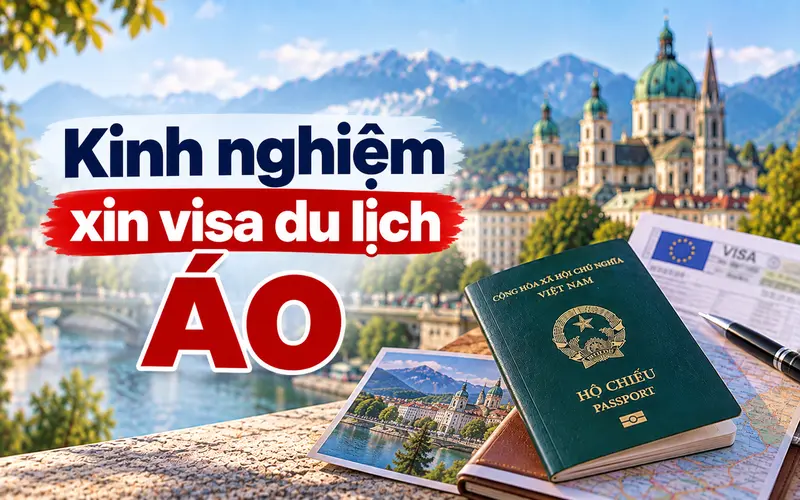 Kinh nghiệm xin visa du lịch Áo tối ưu