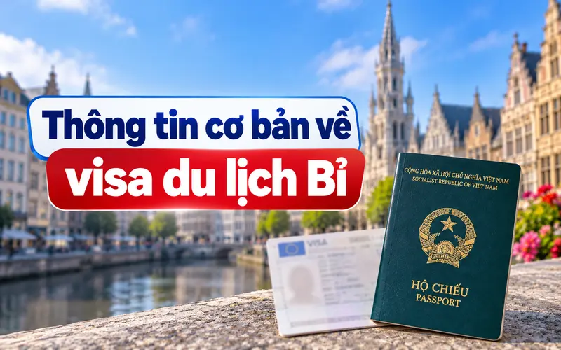 Những thông tin cơ bản về visa du lịch Bỉ