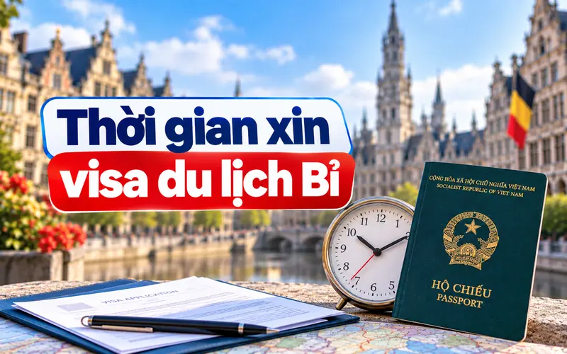 Cập nhật thời gian xin visa du lịch Bỉ