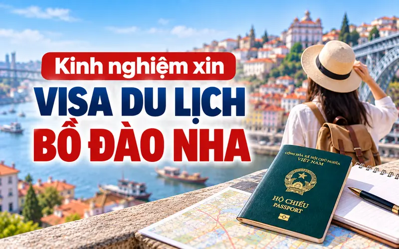 Kinh nghiệm xin visa du lịch Bồ Đào Nha hiệu quả