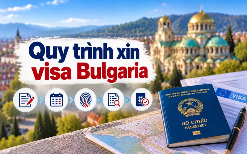 Hướng dẫn các bước xin visa du lịch Bulgaria