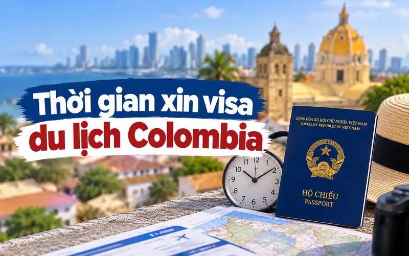 Tìm hiểu thời gian xin visa du lịch Colombia