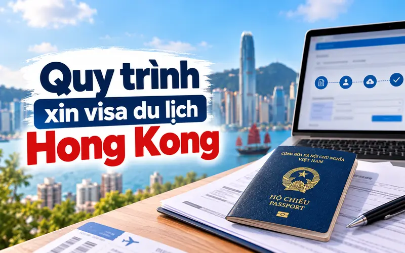 Hướng dẫn các bước xin visa du lịch Hong Kong