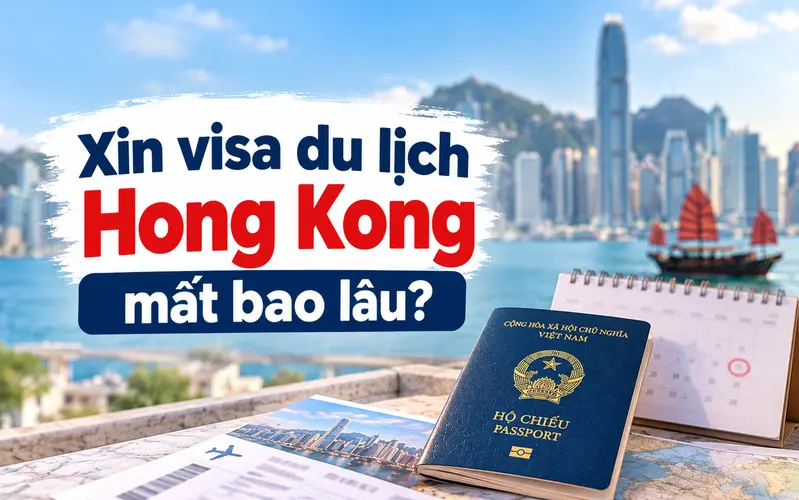 Tìm hiểu thời gian xin visa du lịch Hong Kong