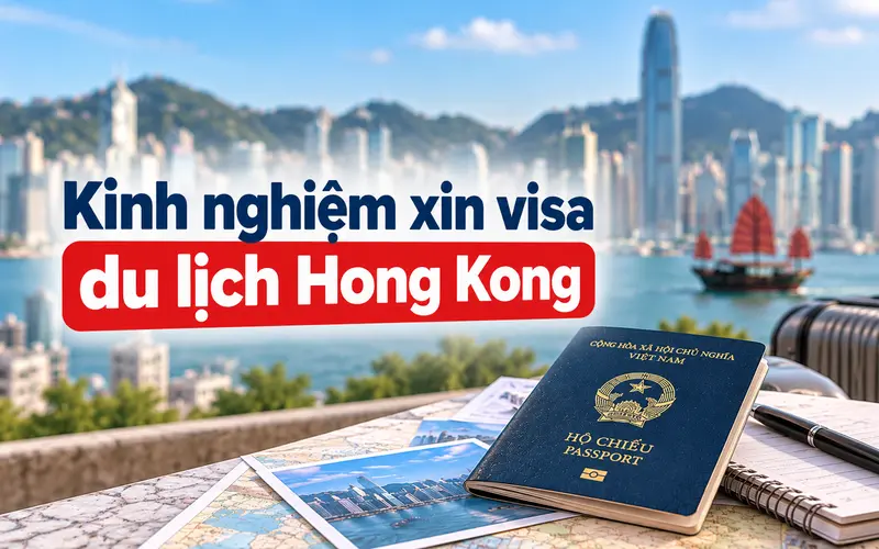 Kinh nghiệm xin visa du lịch Hong Kong hiệu quả