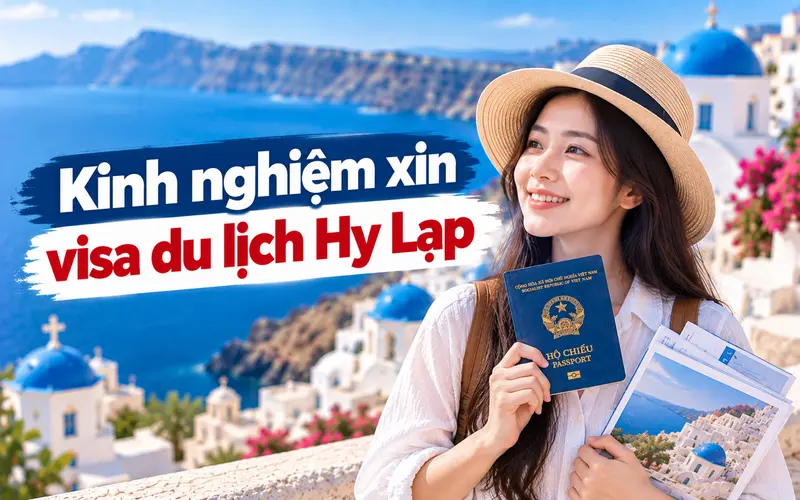 Kinh nghiệm xin visa du lịch Hy Lạp hiệu quả