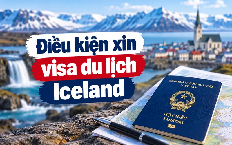 Cập nhật điều kiện xin visa du lịch Iceland