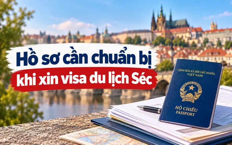 Nhóm hồ sơ cơ bản xin visa du lịch Séc