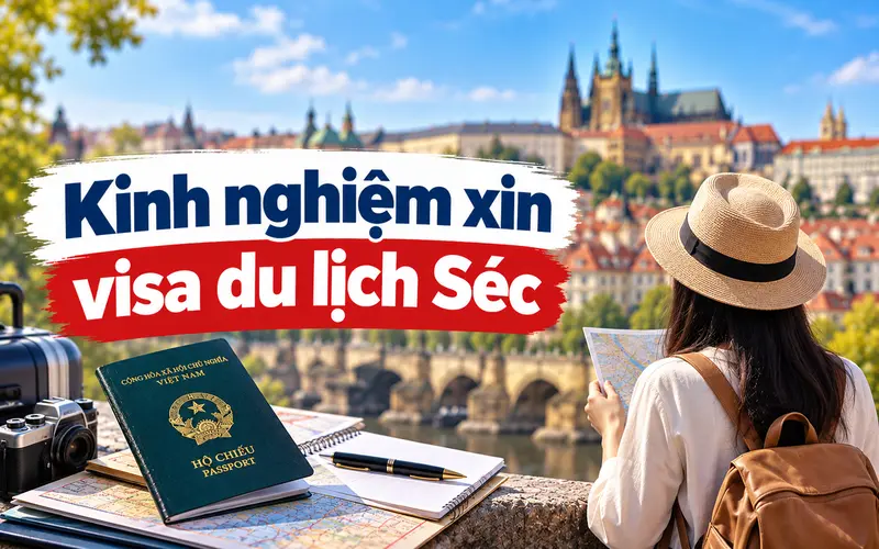Kinh nghiệm xin visa du lịch Séc hiệu quả