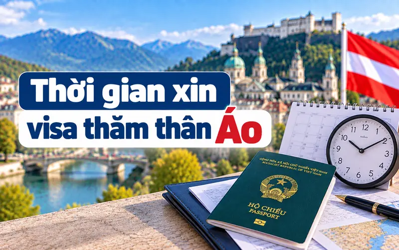 Cập nhật thời gian xin visa thăm thân Áo