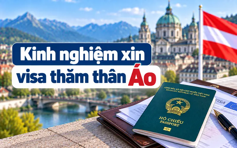 Kinh nghiệm xin visa thăm thân Áo hiệu quả