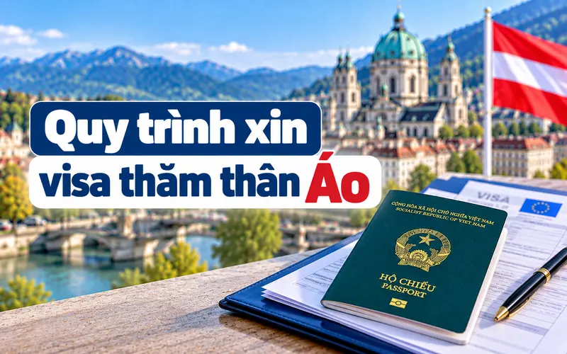 Hướng dẫn các bước xin visa thăm thân Áo