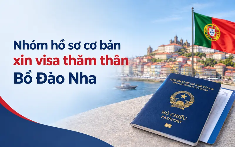 Nhóm hồ sơ cần chuẩn bị để xin visa thăm thân Bồ Đào Nha