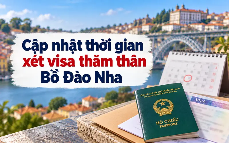 Tìm hiểu thời gian xin visa thăm thân Bồ Đào Nha