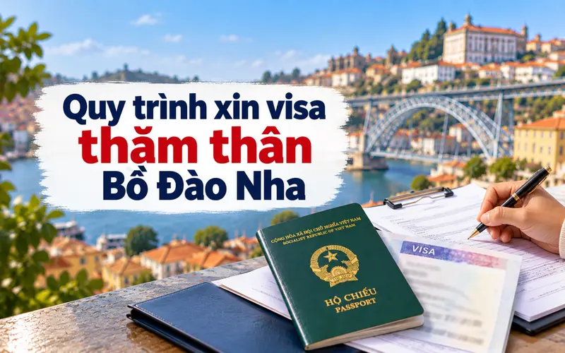 Hướng dẫn các bước xin visa thăm thân Bồ Đào Nha