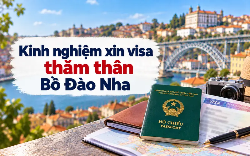 Kinh nghiệm xin visa thăm thân Bồ Đào Nha tối ưu