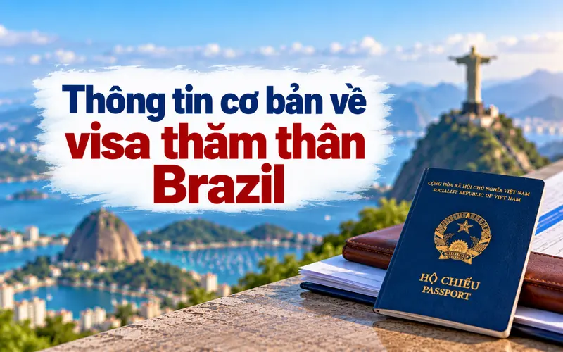 Những thông tin cần biết về visa thăm thân Brazil